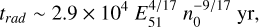 Mathematical equation: t_{rad} \sim 2.9\times10^4\ E_{51}^{4/17} \ n_0^{-9/17} \ \text{yr},