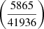 Mathematical equation: $ \left(\frac{5865}{41936}\right) $