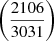 Mathematical equation: $ \left(\frac{2106}{3031}\right) $