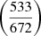 Mathematical equation: $ \left(\frac{533}{672}\right) $