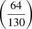 Mathematical equation: $ \left(\frac{64}{130}\right) $