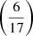 Mathematical equation: $ \left(\frac{6}{17}\right) $