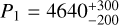 Mathematical equation: $P_1=4640^{+300}_{-200}$