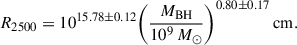 Mathematical equation: $$ \begin{aligned} R_{2500}= 10^{15.78\pm 0.12}\bigg (\frac{M_{\mathrm{BH}}}{10^9\,M_{\odot }}\bigg )^{0.80\pm 0.17}\,\mathrm{cm}. \end{aligned} $$