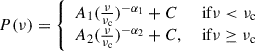 Mathematical equation: $$ \begin{aligned} P(\nu ) = {\left\{ \begin{array}{ll} A_1(\frac{\nu }{\nu _{\mathrm{c}}})^{-\alpha _1}+C&\text{ if} \nu < \nu _{\mathrm{c}} \\ A_2(\frac{\nu }{\nu _{\mathrm{c}}})^{-\alpha _2}+C,&\text{ if} \nu \ge \nu _{\mathrm{c}} \\ \end{array}\right.} \end{aligned} $$