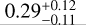 Mathematical equation: $\[0.29_{-0.11}^{+0.12}\]$