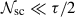 Mathematical equation: $ \mathcal{N}_{\mathrm{sc}} \ll \tau/2 $