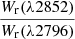 Mathematical equation: $ \frac{W_{\mathrm{r}}(\lambda 2852)}{W_{\mathrm{r}}(\lambda 2796)} $