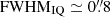 Mathematical equation: $ \mathrm{FWHM}_{\mathrm{IQ}}\simeq 0{{\overset{\prime\prime}{.}}}8 $
