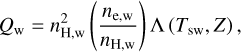 Mathematical equation: $\[Q_{\mathrm{w}}=n_{\mathrm{H}, \mathrm{w}}^2\left(\frac{n_{\mathrm{e}, \mathrm{w}}}{n_{\mathrm{H}, \mathrm{w}}}\right) \Lambda\left(T_{\mathrm{sw}}, Z\right),\]$