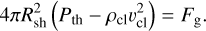 Mathematical equation: $\[4 \pi R_{\mathrm{sh}}^2\left(P_{\mathrm{th}}-\rho_{\mathrm{cl}} v_{\mathrm{cl}}^2\right)=F_{\mathrm{g}}.\]$