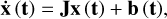 Mathematical equation: $\[\dot{\mathbf{x}}~(\mathbf{t})=\mathbf{J} \mathbf{x}~~(\mathbf{t})+\mathbf{b}~(\mathbf{t}),\]$