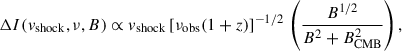 Mathematical equation: $$ \begin{aligned} \Delta I(v_{\rm shock},\nu ,B) \propto v_{\rm shock} \left[ \nu _{\rm obs} (1+z) \right] ^{-1/2} \, \left(\frac{B^{1/2}}{B^2 + B_{\rm CMB}^2} \right), \end{aligned} $$