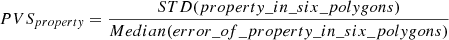 Mathematical equation: $$ \begin{aligned} {PVS_{property}=\frac{STD(property\_in\_six\_polygons)}{Median(error\_of\_property\_in\_six\_polygons)}} \end{aligned} $$