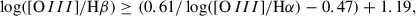 Mathematical equation: $$ \begin{aligned} \log ([\mathrm O\,III ]/\mathrm{H} \beta ) \ge (0.61/\log ([\mathrm O\,III ]/\mathrm{H} \alpha )-0.47)+1.19, \end{aligned} $$