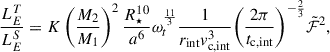 Mathematical equation: $$ \begin{aligned} \frac{L_E^{T}}{L_E^{S}} = K \left(\frac{M_2}{M_1}\right)^2\frac{R_\star ^{10}}{a^6} \omega _t^{\frac{11}{3}} \frac{1}{r_{\rm int}v^{3}_{\rm c, int}} {\left(\frac{2\pi }{t_{\rm c, int}}\right)}^{-\frac{2}{3}}\tilde{\mathcal{F} }^2, \end{aligned} $$
