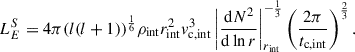 Mathematical equation: $$ \begin{aligned} L_E^{S} = 4 \pi {(l(l+1))}^\frac{1}{6} \rho _{\rm int} r_{\rm int}^2 v^3_{\rm c, int}\left|\frac{\mathrm{d} N^2}{\mathrm{d} \ln r}\right|^{-\frac{1}{3}}_{r_{\rm int}}\left(\frac{2\pi }{t_{\rm c, int}}\right)^\frac{2}{3}. \end{aligned} $$