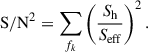 Mathematical equation: $$ \begin{aligned} \mathrm{S/N}^2 = \sum _{f_k}\left(\frac{S_{\rm h}}{S_{\rm eff}}\right)^2 .\end{aligned} $$