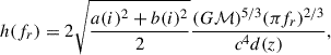 Mathematical equation: $$ \begin{aligned} h(f_r) = 2 \sqrt{\frac{a(i)^2 + b(i)^2}{2}} \frac{(G\mathcal{M} )^{5/3}(\pi f_r)^{2/3}}{c^4 d(z)}, \end{aligned} $$