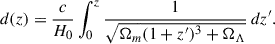 Mathematical equation: $$ \begin{aligned} d(z) = \frac{c}{H_0}\int _0^z \frac{1}{\sqrt{\Omega _m(1+z^{\prime })^3 + \Omega _\Lambda }}\,dz^{\prime }. \end{aligned} $$
