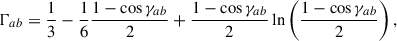 Mathematical equation: $$ \begin{aligned} \Gamma _{ab} = \frac{1}{3} - \frac{1}{6} \frac{1-\cos \gamma _{ab}}{2} + \frac{1-\cos \gamma _{ab}}{2} \ln \left( \frac{1-\cos \gamma _{ab}}{2} \right), \end{aligned} $$
