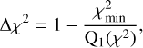 Mathematical equation: $\Delta {\chi ^2} = 1 - {{\chi _{{\rm{min}}}^2} \over {{Q_1}({\chi ^2})}},$