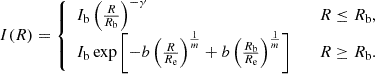 Mathematical equation: $$ \begin{aligned} I(R) = {\left\{ \begin{array}{ll} I_{\mathrm{b} } \left(\frac{R}{R_{\mathrm{b} }}\right)^{-\gamma }&\quad R\le R_{\mathrm{b} }, \\ I_{\mathrm{b} } \exp \left[-b\left(\frac{R}{R_{\mathrm{e} }}\right)^{\frac{1}{m}} + b \left(\frac{R_{\mathrm{b} }}{R_{\mathrm{e} }}\right)^{\frac{1}{m}}\right]&\quad R\ge R_{\mathrm{b} }. \end{array}\right.} \end{aligned} $$