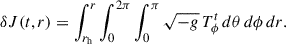 Mathematical equation: $$ \begin{aligned} \delta J(t,r) = \int _{r_{\mathrm{h}}}^{r} \int _{0}^{2\pi } \int _{0}^{\pi } \sqrt{-g} \, T^t_{\phi } \, d\theta \, d\phi \, dr. \end{aligned} $$