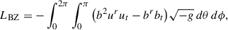 Mathematical equation: $$ \begin{aligned} L_{\mathrm{BZ} } =-\int _0^{2\pi } \int _0^{\pi }\left(b^{2} u^{r}u_{t}-b^{r}b_t\right)\!\sqrt{-g}\,d\theta \, d\phi , \end{aligned} $$