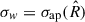Mathematical equation: $ \sigma_w=\sigma_{\mathrm{ap}}(\hat{R}) $
