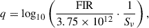 Mathematical equation: $$ \begin{aligned} q = \log _{10} \left( \frac{\mathrm{FIR} }{3.75 \times 10^{12}} \cdot \frac{1}{S_\nu } \right), \end{aligned} $$