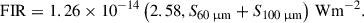 Mathematical equation: $$ \begin{aligned} \mathrm{FIR} = 1.26 \times 10^{-14} \left( 2.58, S_{60\,{\upmu }\mathrm{m}} + S_{100\,{\upmu }\mathrm{m}} \right)\,\mathrm{Wm}^{-2}. \end{aligned} $$