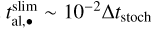 Mathematical equation: $\[t_{\mathrm{al}, \bullet}^{\text {slim}} \sim 10^{-2} \Delta t_{\text {stoch}}\]$