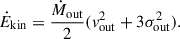 Mathematical equation: $$ \begin{aligned} {\dot{E}_{\text{kin}} = \frac{\dot{M}_{\rm {out}} }{2} (v_{\rm {out}}^2 + 3 \sigma _{\rm {out}}^2)}. \end{aligned} $$