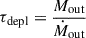 Mathematical equation: $ {\tau_\mathrm{{depl}} = \frac{M_\mathrm{{out}}}{\dot{M}_\mathrm{{out}}}} $