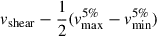 Mathematical equation: $ {v_\mathrm{{shear}}}-\frac{1}{2}(v_{\max}^{5\%} - v_{\min}^{5\%}) $