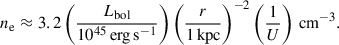 Mathematical equation: $$ \begin{aligned} \begin{aligned} {n_{\rm e}} \approx 3.2 \left(\frac{{L_{\rm {bol}}}}{10^{45} \, \mathrm {erg \, s}^{-1} } \right) \left( \frac{r}{1 \, \mathrm{kpc} } \right)^{-2} \left( \frac{1}{U} \right) \, \mathrm {cm}^{-3} . \end{aligned} \end{aligned} $$