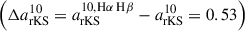 Mathematical equation: $ \left(\Delta a^{10}_{\mathrm{rKS}} = a^{10\text{,H}\alpha \text{ H}\beta}_{\mathrm{rKS}} -a^{10}_{\mathrm{rKS}} = 0.53\right) $