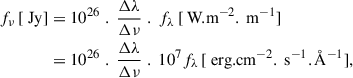 Mathematical equation: $$ \begin{aligned} \begin{aligned} f_\nu \, [\text{ Jy}]&= 10^{26} \; . \; \frac{\Delta \lambda }{\Delta \nu } \; . \; f_\lambda \, [\text{ W.m}^{-2}.\text{ m}^{-1}] \\&= 10^{26} \; . \; \frac{\Delta \lambda }{\Delta \nu } \; . \; 10^{7} f_\lambda \, [\text{ erg.cm}^{-2}.\text{ s}^{-1}.{\AA }^{-1}], \end{aligned} \end{aligned} $$