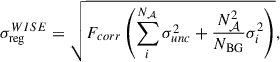 Mathematical equation: $$ \begin{aligned} \sigma _{\rm reg}^{WISE}=\sqrt{F_{corr}\left(\sum _i^{N_\mathcal{A} }\sigma _{unc}^2 + \frac{N_\mathcal{A} ^2}{N_{\rm BG}}\sigma ^2_i \right)}, \end{aligned} $$