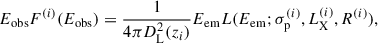 Mathematical equation: $$ \begin{aligned} E_{\rm {obs}} F^{(i)}(E_{\rm {obs}}) = \frac{1}{4\pi D_{\rm L}^2(z_i)} E_{\rm {em}} L(E_{\rm {em}}; \sigma _{\rm p}^{(i)}, L^{(i)}_{\rm X}, R^{(i)}) , \end{aligned} $$