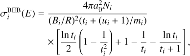 Mathematical equation: $\[\begin{aligned}\sigma_i^{\mathrm{BEB}}(E)= & \frac{4 \pi a_0^2 N_i}{\left(B_i / R\right)^2\left(t_i+\left(u_i+1\right) / m_i\right)} \\& \times\left[\frac{\ln~ t_i}{2}\left(1-\frac{1}{t_i^2}\right)+1-\frac{1}{t_i}-\frac{\ln~ t_i}{t_i+1}\right],\end{aligned}\]$