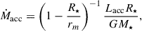 Mathematical equation: $$ \begin{aligned} \dot{M}_{\mathrm{acc} } = \left(1-\frac{R_{\star }}{r_{m}}\right)^{-1} \frac{L_{\mathrm{acc} }R_{\star }}{GM_{\star }} , \end{aligned} $$