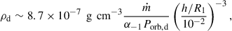 Mathematical equation: $$ \begin{aligned} \rho _{\rm d} \sim 8.7 \times 10^{-7}\,\text{ g}\,\text{ cm}^{-3} \frac{\dot{m}}{\alpha _{-1} P_{\rm orb,d}} \left(\frac{h/R_1}{10^{-2}} \right)^{-3}, \end{aligned} $$
