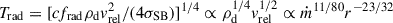 Mathematical equation: $ T_{\mathrm{rad}}=[cf_{\mathrm{rad}}\rho_{\mathrm{d}}v_{\mathrm{rel}}^2/(4\sigma_{\mathrm{SB}})]^{1/4}\propto \rho_{\mathrm{d}}^{1/4}v_{\mathrm{rel}}^{1/2}\propto \dot{m}^{11/80}r^{-23/32} $
