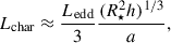 Mathematical equation: $$ \begin{aligned} L_\text{char} \approx \frac{L_\text{edd}}{3} \frac{(R_{\star }^2 h)^{1/3}}{a}, \end{aligned} $$