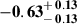 Mathematical equation: $ \mathbf{-0.63^{\mathstrut+\,0.13}_{\mathstrut-\,0.13}} $