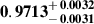 Mathematical equation: $ \mathbf{0.9713^{\mathstrut+\,0.0032}_{\mathstrut-\,0.0031}} $