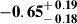 Mathematical equation: $ \mathbf{-0.65^{\mathstrut+\,0.19}_{\mathstrut-\,0.18}} $