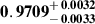 Mathematical equation: $ \mathbf{0.9709^{\mathstrut+\,0.0032}_{\mathstrut-\,0.0033}} $